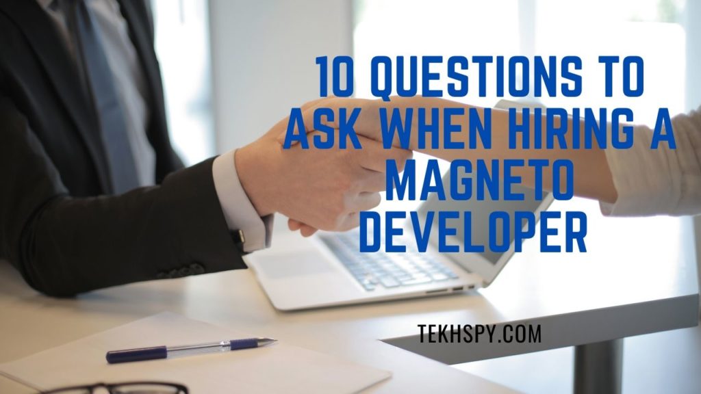 Questions to Ask When Hiring a Magneto Developer